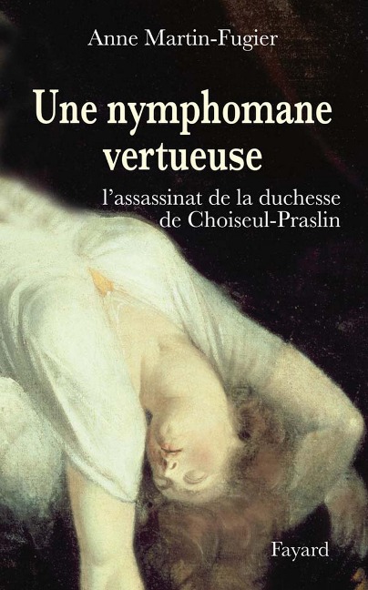 Une nymphomane vertueuse - Anne Martin-Fugier