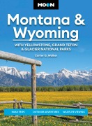 Cover-Bild zum Titel 'Moon Montana & Wyoming: With Yellowstone, Grand Teton & Glacier National Parks' von 'Carter G Walker, Moon Travel Guides'
