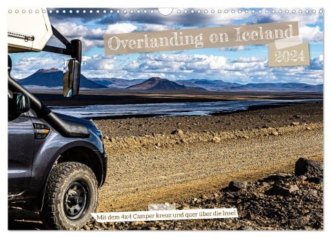 Overlanding on Iceland - Mit dem 4x4 Camper kreuz und quer über die Insel (Wandkalender 2024 DIN A3 quer), CALVENDO Monatskalender - Dirk Sulima