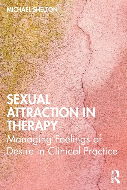Sexual Attraction in Therapy - Michael Shelton