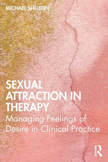 Sexual Attraction in Therapy - Michael Shelton