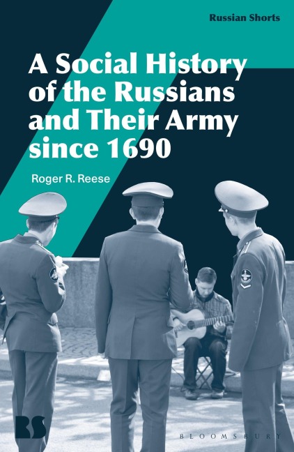 A Social History of the Russians and Their Army since 1690 - Roger R. Reese