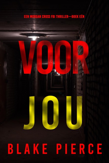 Voor Jou (Een Morgan Cross FBI Thriller-Boek Eén) - Blake Pierce