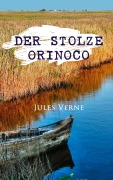 Cover-Bild zum Titel 'Der stolze Orinoco' von 'Jules Verne'