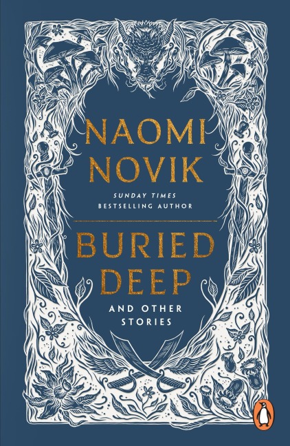 Buried Deep and Other Stories - Naomi Novik