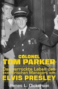 Colonel Tom Parker - James L. Dickerson