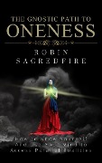 The Gnostic Path to Oneness - Robin Sacredfire