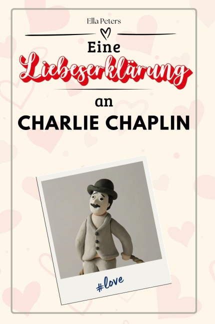 Eine Liebeserklärung an Charlie Chaplin - Ella Peters