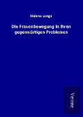 Die Frauenbewegung in ihren gegenwärtigen Problemen - Helene Lange