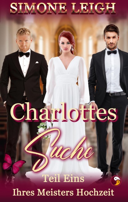 Ihres Meisters Hochzeit: Ein BDSM-Ménage-Liebesroman und Thriller (Charlottes Suche, #1) - Simone Leigh