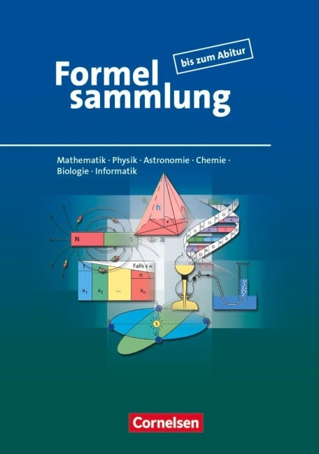 Formelsammlung bis zum Abitur - Mathematik - Physik - Astronomie - Chemie - Biologie - Informatik - Frank-Michael Becker, Lutz Engelmann, Christine Ernst, Günter Fanghänel, Heinz Höhne