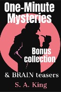 One-Minute Mysteries and Brain Teasers BONUS Collection (Micro Mysteries and Brain Teasers, #0) - S. A. King