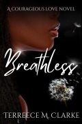 Cover-Bild zum Titel 'Breathless (Courageous Love, #5)' von 'Terreece M. Clarke'