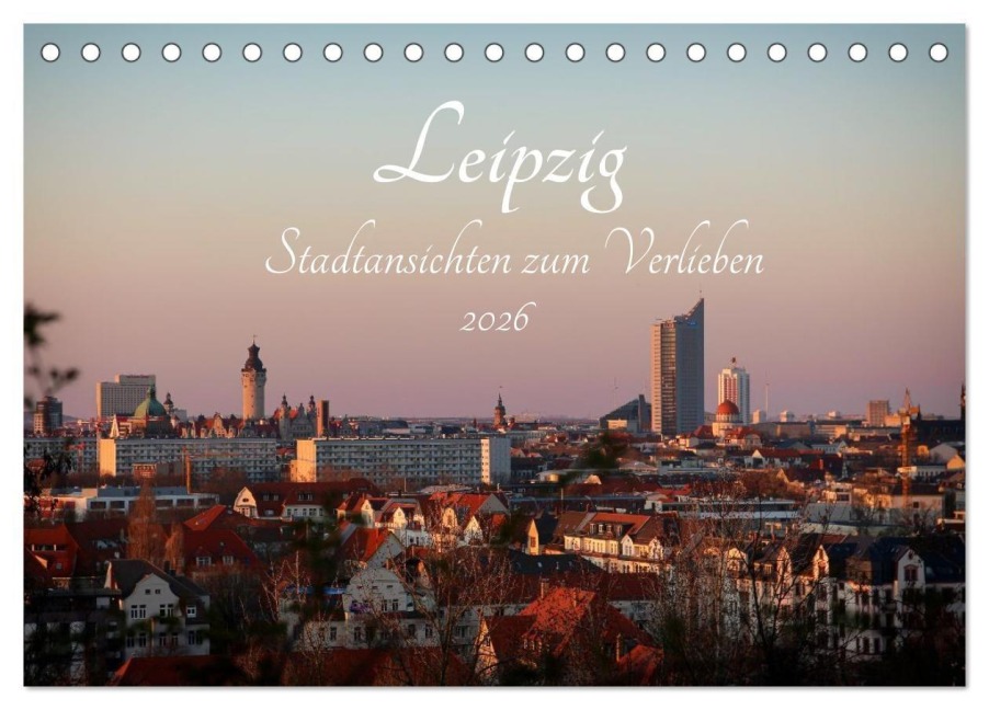 Leipzig - Stadtansichten zum Verlieben (Tischkalender 2026 DIN A5 quer), CALVENDO Monatskalender - Anne Fritzenwanker
