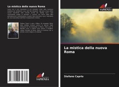 Cover-Bild zum Titel 'La mistica della nuova Roma' von 'Stefano Caprio'