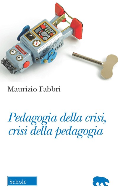 Pedagogia della crisi, crisi della pedagogia - Maurizio Fabbri