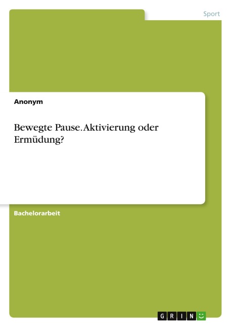 Bewegte Pause. Aktivierung oder Ermüdung? - Anonymous