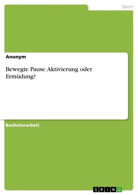 Bewegte Pause. Aktivierung oder Ermüdung? - Anonymous