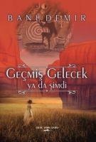 Gecmis Gelecek Ya Da Simdi - Banu Demir