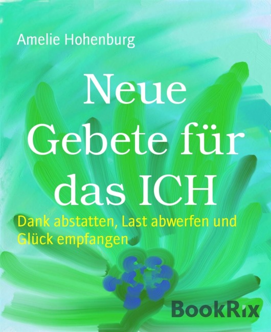 Neue Gebete für das ICH - Amelie Hohenburg