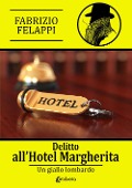 Cover-Bild zum Titel 'Delitto all'hotel Margherita' von 'Fabrizio Felappi'