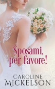 Cover-Bild zum Titel 'Sposami, per favore!' von 'Caroline Mickelson'