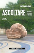 Cover-Bild zum Titel 'Ascoltare. Tra musica, percezione e cognizione' von 'Massimiliano Viel'