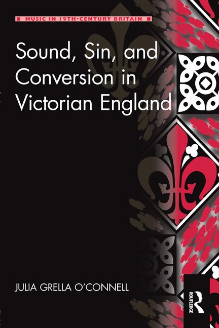 Sound, Sin, and Conversion in Victorian England - Julia Grella O'Connell