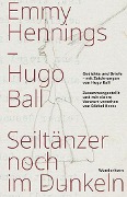 Cover-Bild zum Titel 'Seiltänzer noch im Dunkeln' von 'Emmy Hennings, Hugo Ball'