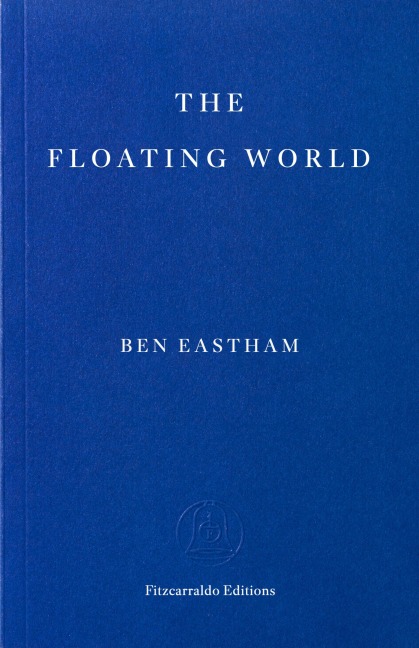 The Floating World - Ben Eastham