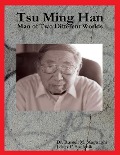 Tsu Ming Han: Man of Two Different Worlds - Russell M. Magnaghi, James F. Shefchik