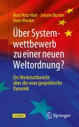 Cover-Bild zum Titel 'Über Systemwettbewerb zu einer neuen Weltordnung?' von 'Beat Hotz-Hart, Hans Werder, Johann Bucher'