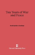 Cover-Bild zum Titel 'Ten Years of War and Peace' von 'Archibald Cary Coolidge'
