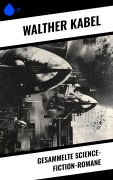 Cover-Bild zum Titel 'Gesammelte Science-Fiction-Romane' von 'Walther Kabel'