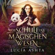 Cover-Bild zum Titel 'Die Schule der magischen Wesen 7 - Das Finale' von 'Lucia Ashta'