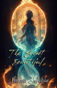 Cover-Bild zum Titel 'The Secret Beautiful' von 'Ximena Escobar'