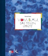 Cover-Bild zum Titel 'Vom Blau, das teilen lernte' von 'Rudolf Seitz'