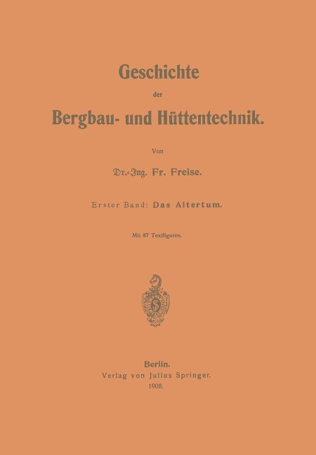 Geschichte der Bergbau- und Hüttentechnik - Fr. Freise