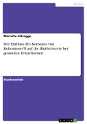 Cover-Bild zum Titel 'Der Einfluss des Konsums von Kokosnuss-Öl auf die Blutfettwerte bei gesunden Erwachsenen' von 'Mariette Altrogge'