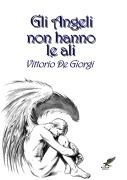 Cover-Bild zum Titel 'Gli angeli non hanno le ali' von 'Vittorio De Giorgi'