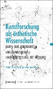 Kunstforschung als ästhetische Wissenschaft - 