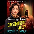 Cover-Bild zum Titel 'Dangerous Times on Dressmakers' Alley' von 'Rosie Clarke'