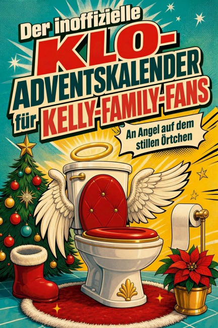 Der inoffizielle Klo-Adventskalender für Kelly-Family-Fans - Jakob Schubert