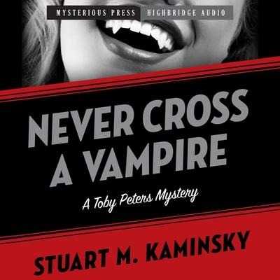 Never Cross a Vampire: A Toby Peters Mystery - Stuart M. Kaminsky, Stuart Kaminsky