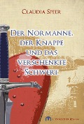 Cover-Bild zum Titel 'Der Normanne, der Knappe und das verschenkte Schwert' von 'Claudia Speer'