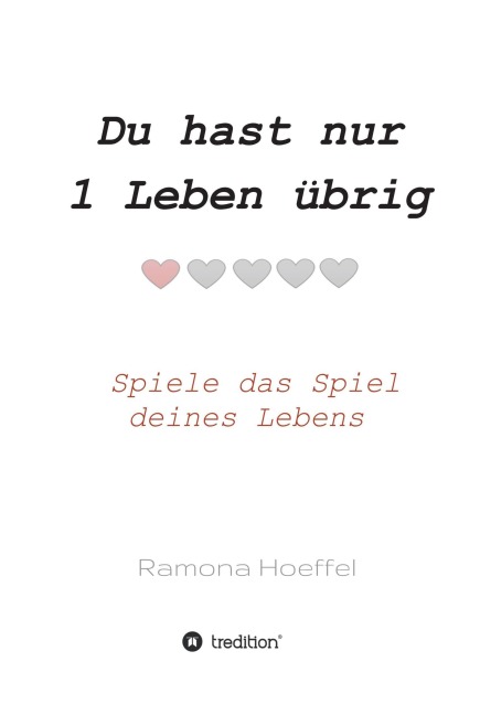 Du hast nur 1 Leben übrig - Ramona Hoeffel
