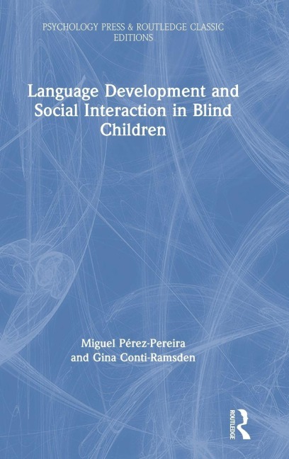 Language Development and Social Interaction in Blind Children - Miguel Perez Pereira, Gina Conti-Ramsden