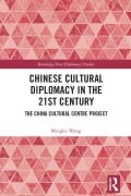 Cover-Bild zum Titel 'Chinese Cultural Diplomacy in the 21st Century' von 'Minglei Wang'