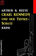 Cover-Bild zum Titel 'Craig Kennedy und der Tiefsee-Schatz: Krimi' von 'Arthur B. Reeve'
