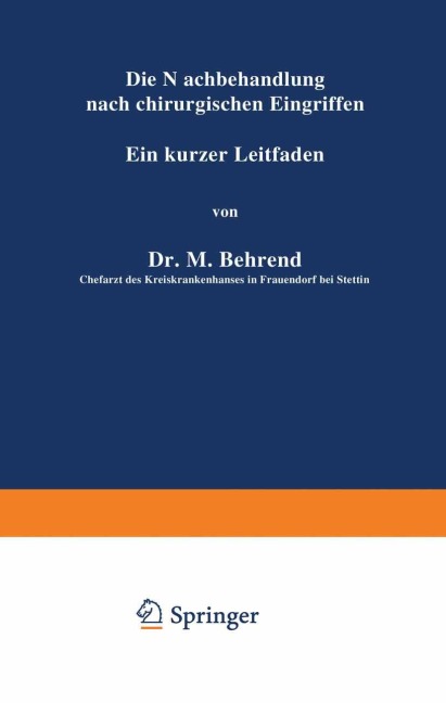 Die Nachbehandlung nach chirurgischen Eingriffen - M. Behrend